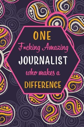 One F*cking Amazing Journalist Who Makes A Difference