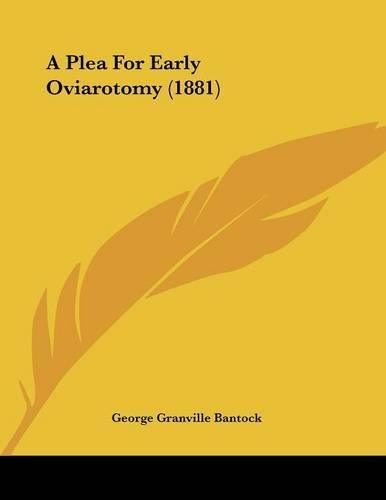 A Plea For Early Oviarotomy (1881)