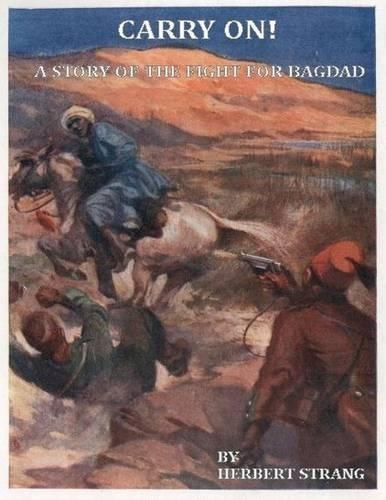 Carry On!: A Story of the Fight for Bagdad