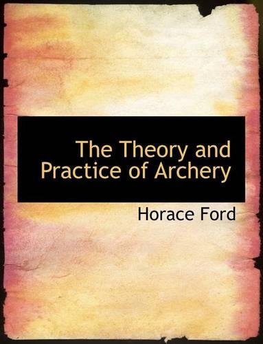 The Theory and Practice of Archery