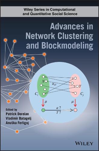 Advances in Network Clustering and Blockmodeling: (Wiley Series in Computational and Quantitative Social Science)