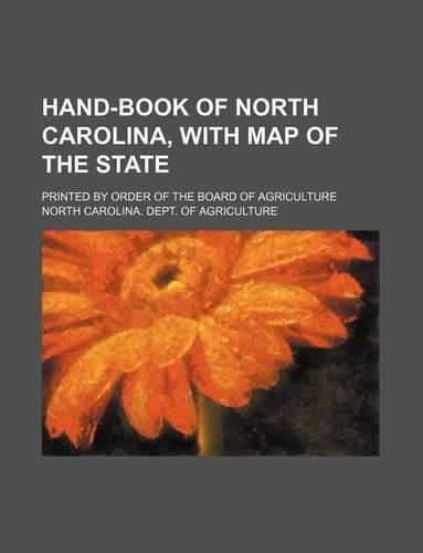 Hand-Book of North Carolina, with Map of the State; Printed by Order of the Board of Agriculture