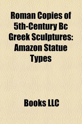 Roman Copies of 5th-Century BC Greek Sculptures