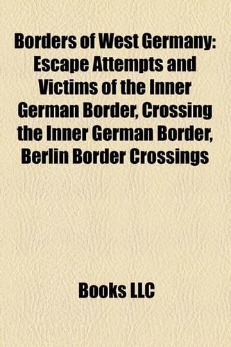 Borders of West Germany: Escape Attempts and Victims of the Inner German Border, Crossing the Inner German Border, Berlin Border Crossings(English)