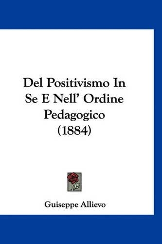 del Positivismo in Se E Nell' Ordine Pedagogico (1884)