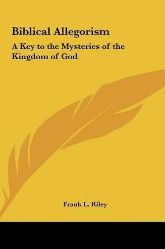 Biblical Allegorism: A Key to the Mysteries of the Kingdom of God