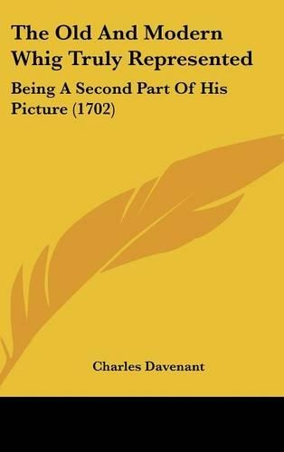 The Old and Modern Whig Truly Represented