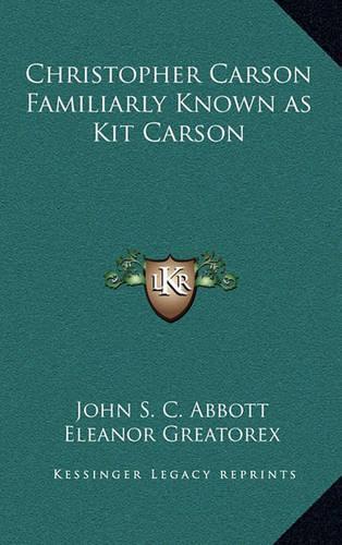 Christopher Carson Familiarly Known as Kit Carson