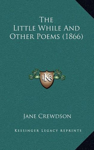 The Little While And Other Poems (1866)