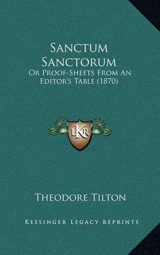 Sanctum Sanctorum: Or Proof-Sheets from an Editor's Table (1870)