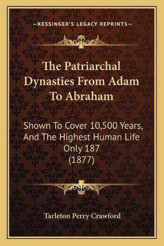 The Patriarchal Dynasties From Adam To Abraham
