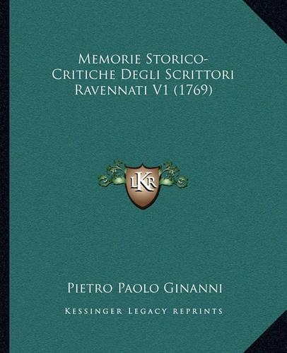 Memorie Storico-Critiche Degli Scrittori Ravennati V1 (1769)