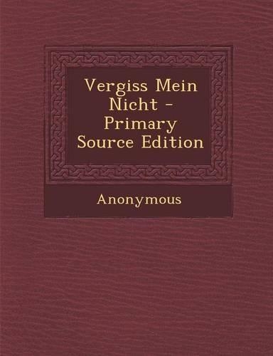 Vergiss Mein Nicht - Primary Source Edition: (German)