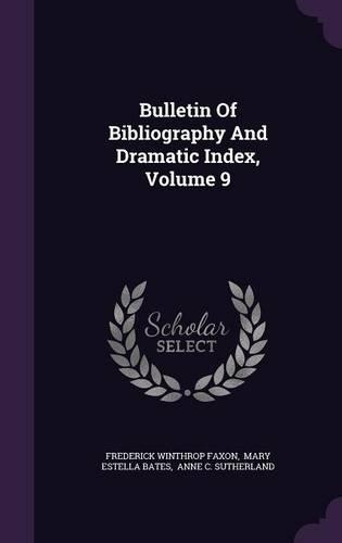 Bulletin of Bibliography and Dramatic Index, Volume 9