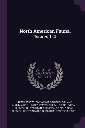 North American Fauna, Issues 1-4