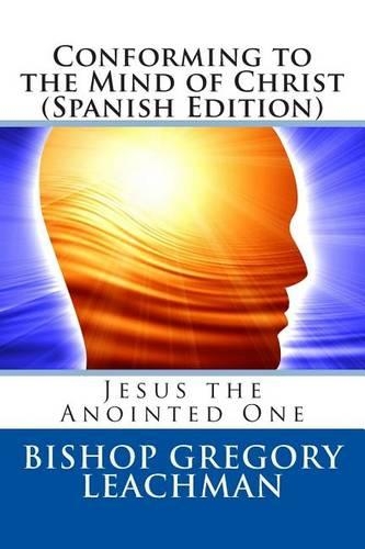 Conforming to the Mind of Christ (Spanish Edition): Jesus the Anointed One