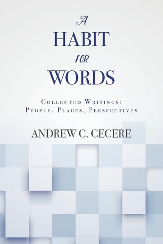 A Habit for Words: Collected Writings: People, Places, Perspectives