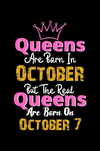 Queens Are Born In October Real Queens Are Born In October 7 Notebook Birthday Funny Gift