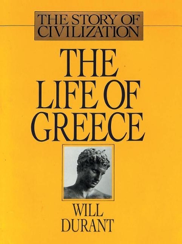 The Life of Greece: The Story of Civilization, Volume II