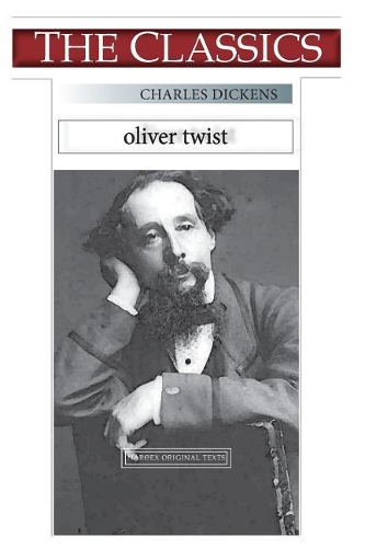 Charles Dickens, Oliver Twist: (Classics)