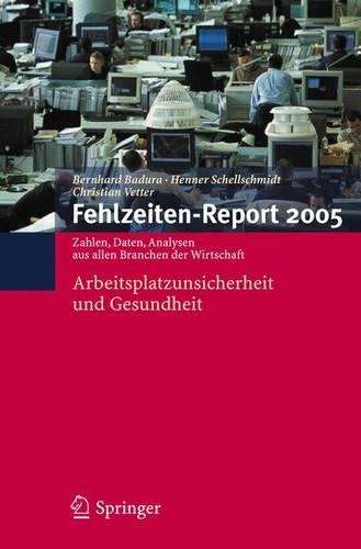 Fehlzeiten-Report 2005: Arbeitsplatzunsicherheit Und Gesundheit(German)