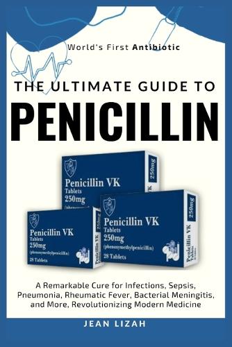 The Ultimate Guide to Penicillin