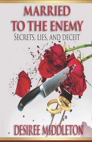 Married to the Enemy: Secrets, Lies And Deceit