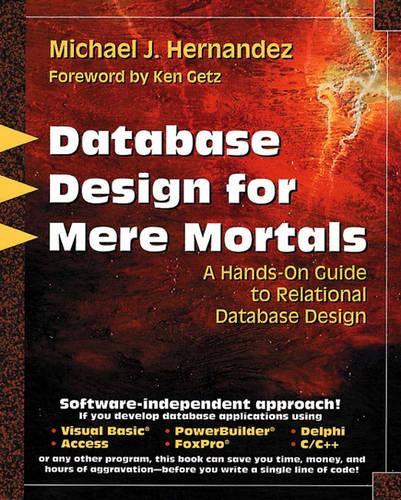 Database Design for Mere Mortals®: A Hands-On Guide to Relational Database Design