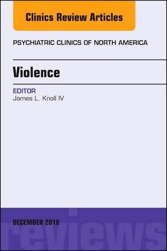 Violence, an Issue of Psychiatric Clinics of North America: (39 Clinics: Internal Medicine)