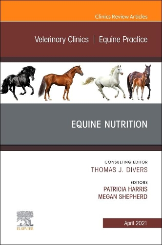 Equine Nutrition, An Issue of Veterinary Clinics of North America: Equine Practice