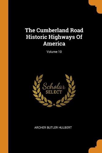 The Cumberland Road Historic Highways of America; Volume 10