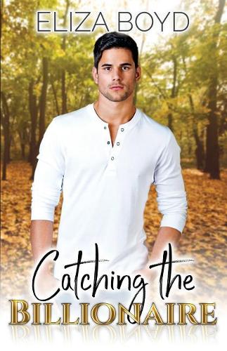 Catching the Billionaire: (Sweet Billionaire Romance)