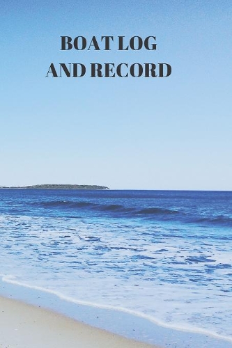 Boat Log and Record: Boating Trip Record and Expense Tracker