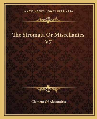 The Stromata Or Miscellanies V7