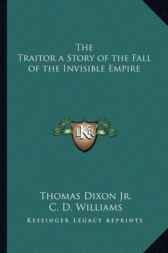The Traitor a Story of the Fall of the Invisible Empire