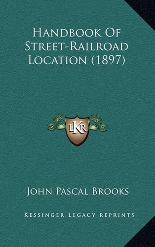 Handbook of Street-Railroad Location (1897): (English)