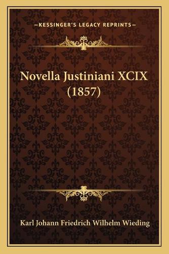 Novella Justiniani XCIX (1857): (Latin)