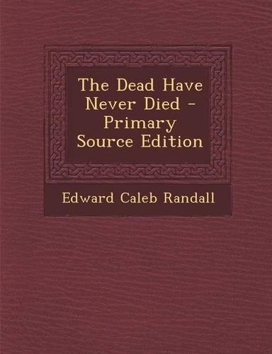 The Dead Have Never Died - Primary Source Edition: (English)