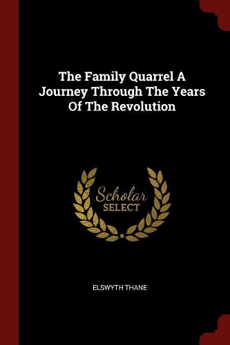 The Family Quarrel A Journey Through The Years Of The Revolution