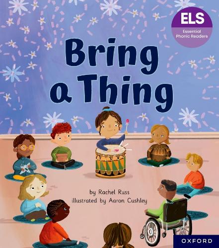 Essential Letters and Sounds: Essential Phonic Readers: Oxford Reading Level 6: Bring a Thing: (Essential Letters and Sounds: Essential Phonic Readers)