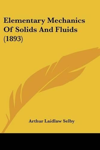 Elementary Mechanics Of Solids And Fluids (1893): (English)