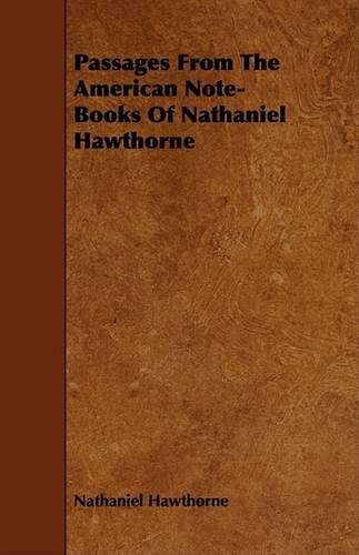 Passages From The American Note-Books Of Nathaniel Hawthorne