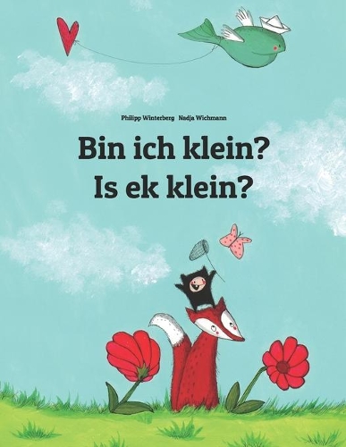 Bin ich klein? Is ek klein?: Kinderbuch Deutsch-Afrikaans (zweisprachig/bilingual)(Bilinguale Bücher (Deutsch-Afrikaans) Von Philipp Winterberg)