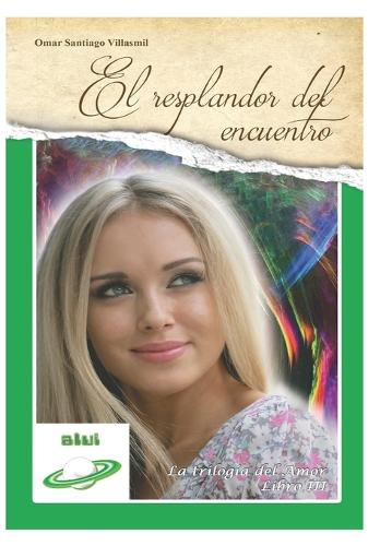 El Resplandor del Encuentro: Editorial Alvi Books(3 La Trilogía del Amor)