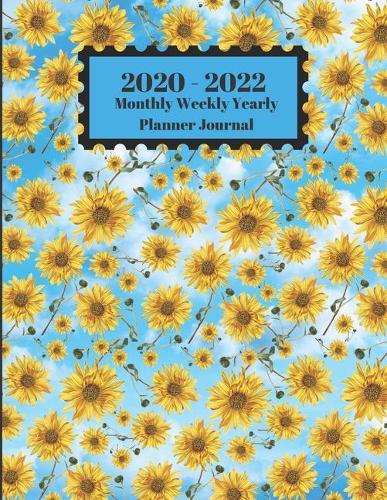 2020 - 2022 Monthly Weekly Yearly Planner Journal: Sunflowers Blue Sky Clouds Floral Design Cover 2 Year Planner Appointment Calendar Organizer And Journal Notebook