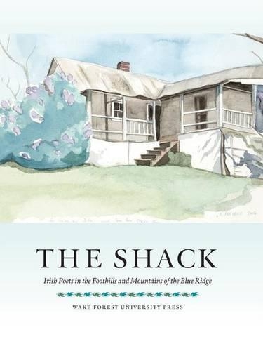 Shack: Irish Poets in the Foothills and Mountains of the Blue Ridge