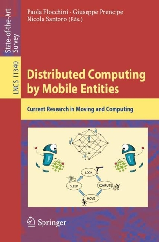Distributed Computing by Mobile Entities: Current Research in Moving and Computing(11340 Lecture Notes in Computer Science)