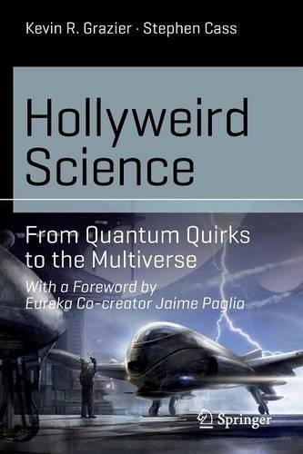 Hollyweird Science: From Quantum Quirks to the Multiverse(Science and Fiction)