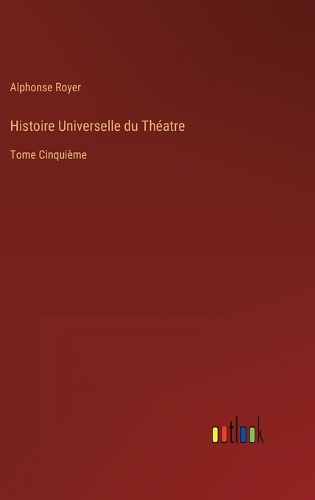 Histoire Universelle du Théatre