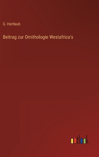 Beitrag zur Ornithologie Westafrica's